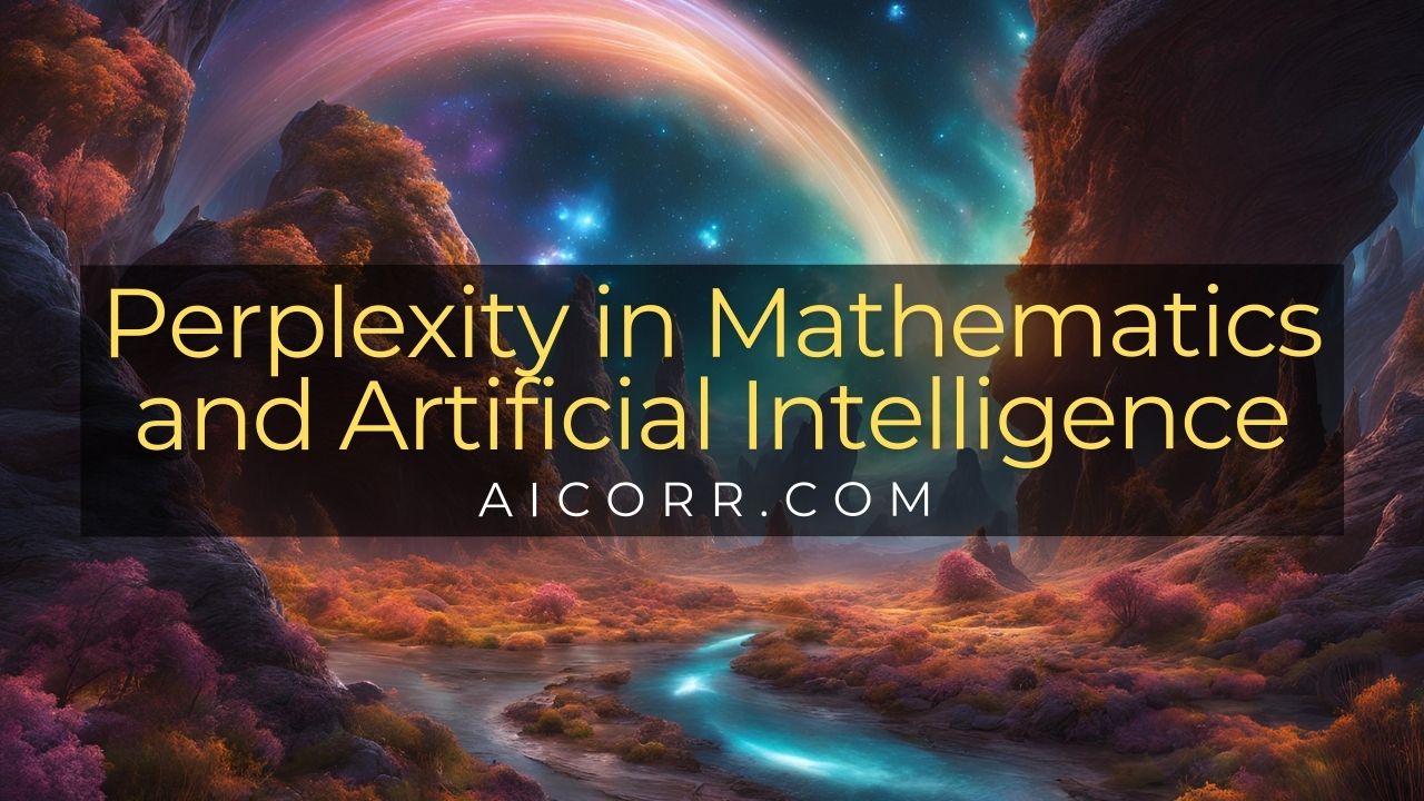 Understanding Perplexity in Mathematics and Artificial Intelligence